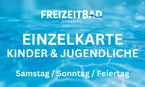 Einzelkarte Kinder und Jugendliche Samstag / Sonntag / Feiertag